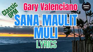 SANA MAULIT MULI – Gary Valenciano (Lyrics) | Classic OPM Love Song | EDSONG Lyrics