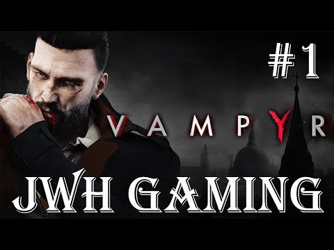 Vampyr 4K Good Playthrough Part 1 - A Strange Awakening