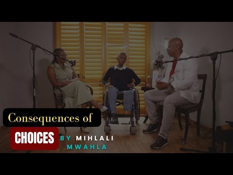 Phikelela Podcast Ep_001| Consequences Of Choices |Mihlali Mwahla