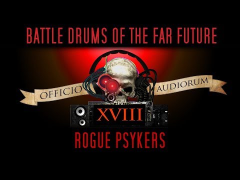 Battle Drums of the Far Future Part XVIII - Rogue Psykers