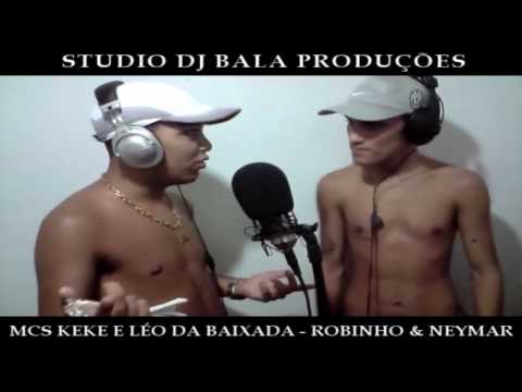 MCS KEKE E LÉO - ROBINHO & NEYMAR (STUDIO DJ BALA)