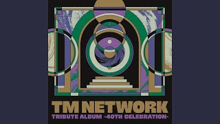 Re: [乃木] TM NETWORK 40周年トリビュート盤