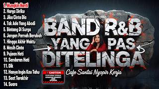 Download lagu BAND R&B YANG PAS DITELINGA - Cafe Santai Nyopir Kerja (Mungkin Nanti) mp3