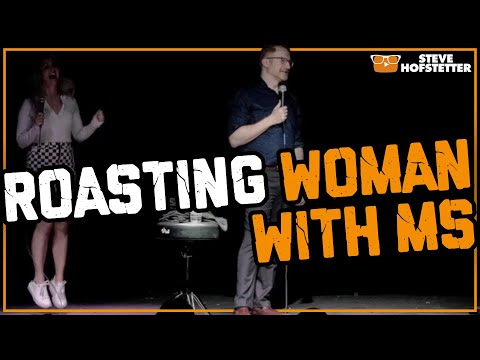 Woman with MS asks to be Roasted - Steve Hofstetter