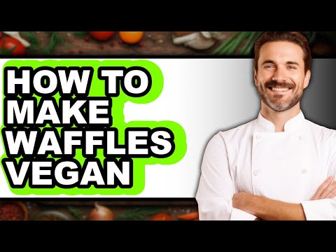 How To Make Waffles Vegan - Easy Guide