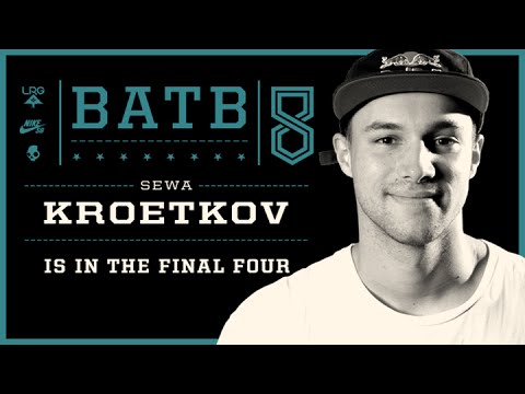 Sewa Kroetkov - BATB8: Final Four