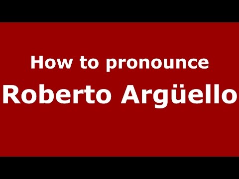 How to pronounce Roberto Argüello (Argentine Spanish/Argentina) - PronounceNames.com