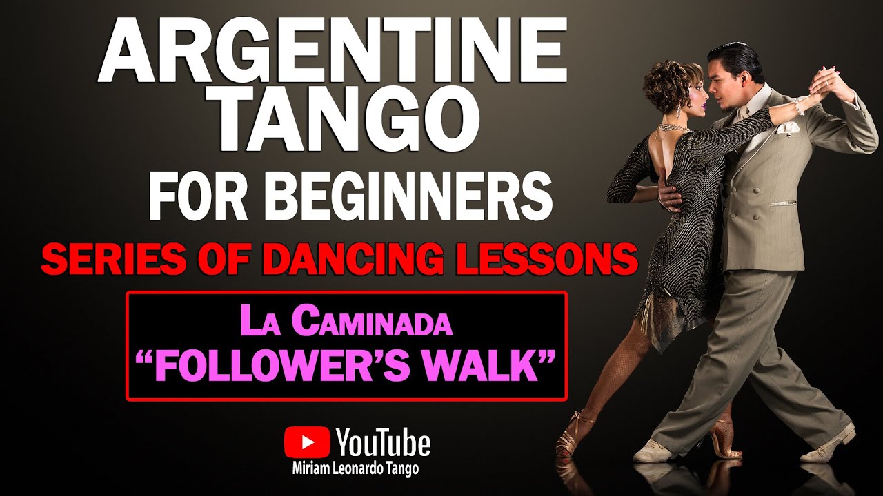 ARGENTINE TANGO FOR BEGINNERS - "Follower's Walk" - Caminada - Miriam Larici