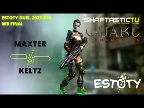 Estoty Duel #70 - WB Final - maxter v/s Keltz | Quake Champions