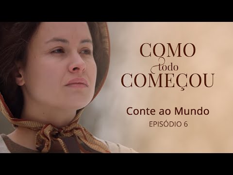 Filme "Como tudo Começou" Episódio 6: Conte ao Mundo
