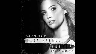 Sara Farell - Issues (DJ Soltrix Bachata Remix)