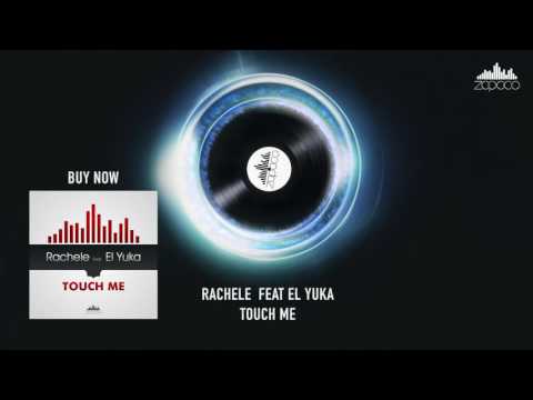 Rachele Feat  El Yuka - Touch Me