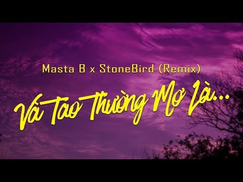 Masta B - Và Tao Thường Mơ Là... (Remix) feat Stone Bird