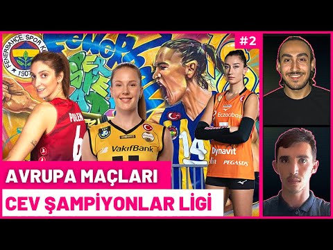 Maritza - Fenerbahçe Opet | LP Salo - VakıfBank | THY | Eczacıbaşı | CEV Şampiyonlar Ligi | CEV Cup