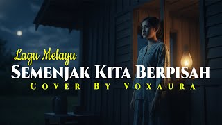 Download lagu Semenjak Kita Berpisah - Cover Lagu Melayu By Voxaura mp3