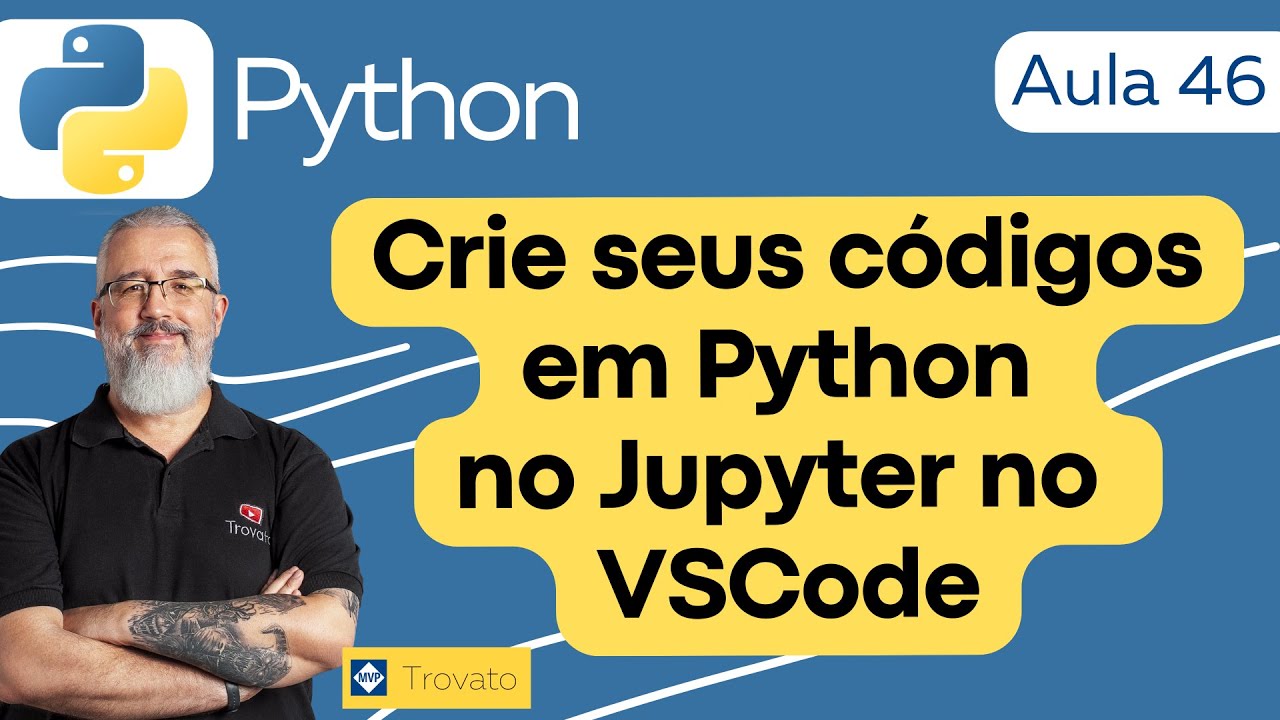 [Aula 46] - Python - O uso do Jupyter para gerar notebooks no Visual Studio Code (VSCode)