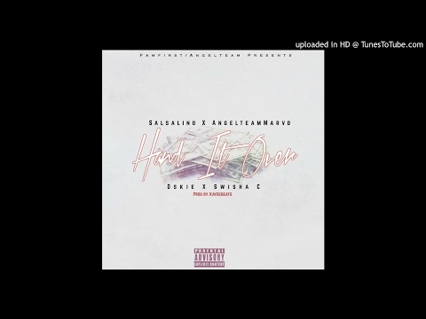 Salsalino (FamFirst) - Hand It Over ft AngelTeamMarvo , Swisha C , Oskie (Prod.By Kayoebeats)