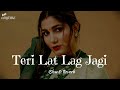 Teri Lat Lag Jagi Slow Reverb Sapna Chaudhary Haryanvi Song Lofi AnyTime