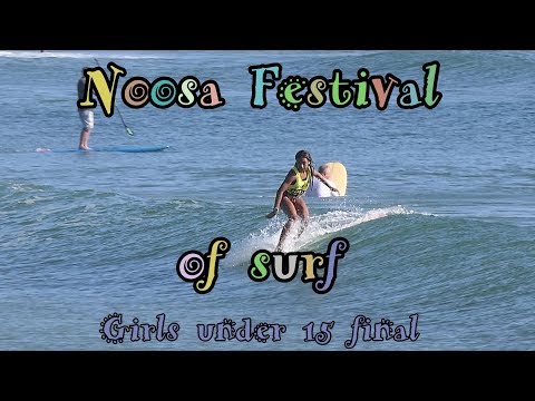 Noosa Festival of Surf - Girls under 15 final highlights