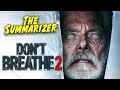DON'T BREATHE 2 Recap in 10 Minutes | The Summarizer