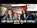 Car talks With Kirti Mehra Ep 13 Ft. Vilen