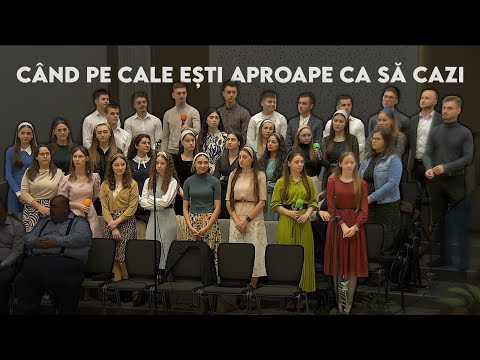 Grupul de tineri - Betel Viena - Când pe cale ești aproape ca să cazi