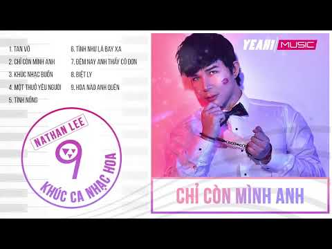 Nathan Lee - Những Khúc Nhạc Buồn - Tuyển tập những ca khúc nhạc Hoa lời Việt bất hủ hay nhẩt