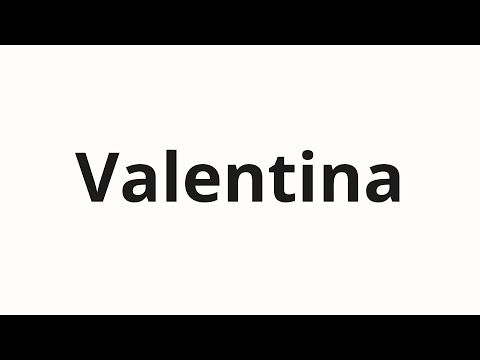 How to pronounce Valentina