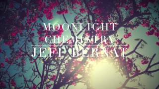 Moonlight Chemistry - Jeff Bernat