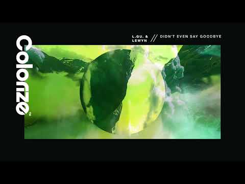 L.GU. & Lewyn - Didn't Even Say Goodbye [Lyric Video]