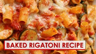 Simple Pastas: Baked Rigatoni with Zucchini