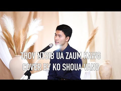 Thov Ntsib Ua Zaum Kawg Cover by Ko Shoua Vang