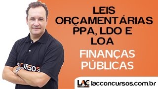 Finanças Públicas - Leis Orçamentárias PPA, LDO e LOA