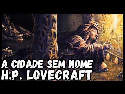 A Cidade Sem Nome - H.P. Lovecraft | Contos #10