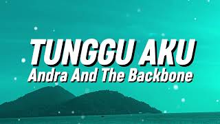 Download lagu Andra and the BackBone - Tunggu Aku (Lirik) mp3 Download lagu Andra and the BackBone - Tunggu Aku (Lirik) mp3