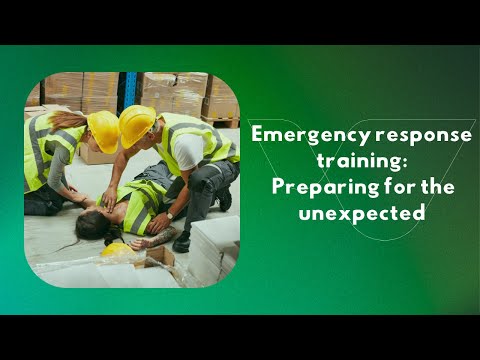 Emergency response training courses: Preparing for the unexpected