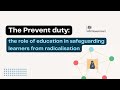 The Prevent duty: the role of education in safeguarding learners from radicalisation