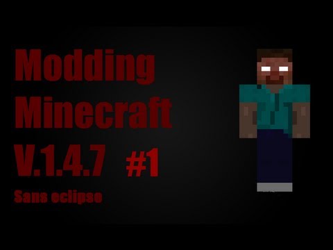 HD 720P - Modding Minecraft 1.4.7 Sans Eclipse - EP1 - Les Pre-Requis !!