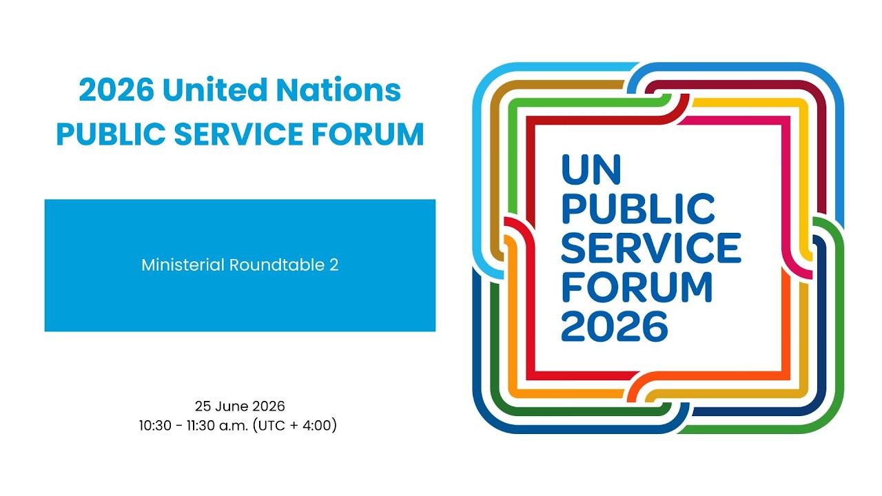 2026 UN Public Service Forum - Ministerial 2