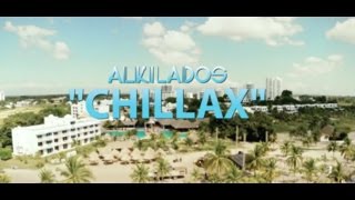 Chillax -  Alkilados (Video Oficial)