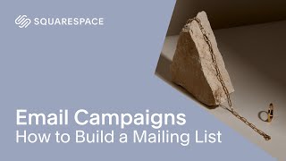 How to Build a Mailing List | Squarespace Email Campaigns Series