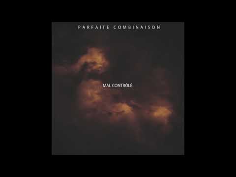 Parfaite Combinaison - Mal Contrôlé