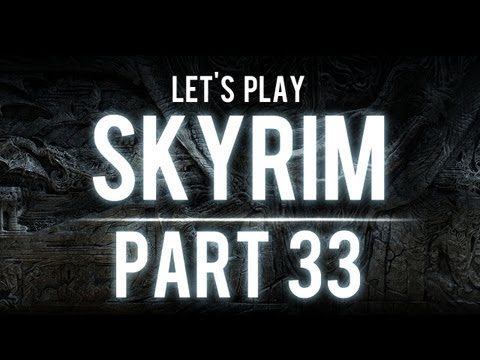 Let's Play Skyrim - Part 33: Doctor Please.