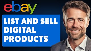 How to List and Sell Digital Products on Ebay (Full 2024 Guide)