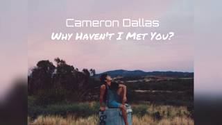 Cameron Dallas - Why Haven't I Met You? (Lyrics)