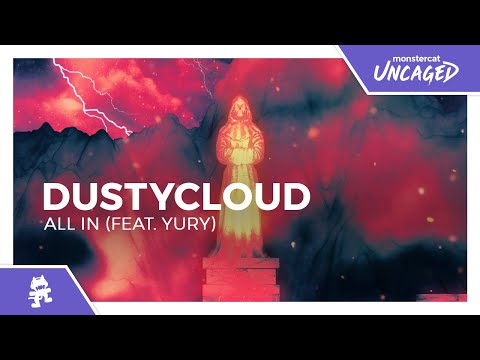 Dustycloud - All In (feat. Yury) [Monstercat Release]
