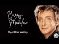 Barry Manilow - Right Here Waiting