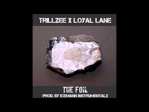 Trillzee x Loyal Lane - The Foil - PROD. BY @Icey2Times