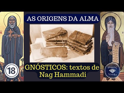 AS ORIGENS DA ALMA (18) - Alma nos escritos de Nag Hammadi - Códices Gnósticos!