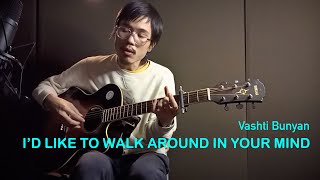 I&#39;d Like to Walk Around in Your Mind - Vashti Bunyan (cover)